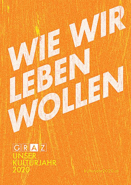 Das Grazer Kulturjahr 2020 läuft unter dem Titel „Wie wir leben wollen“. | Foto: Foto: Andriichenko 