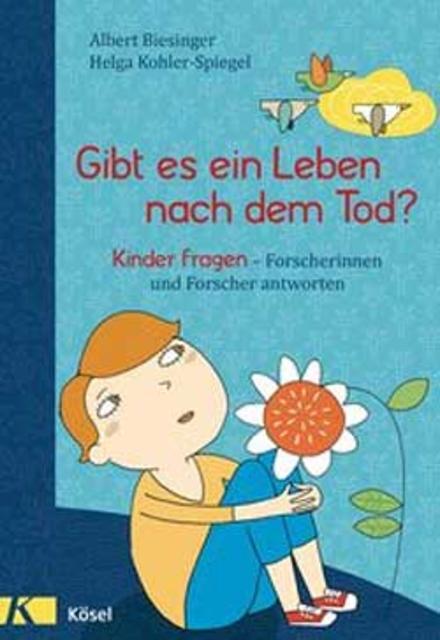 Albert Biesinger; Helga Kohler-Spiegel; Gibt es ein Leben nach dem Tod? | Foto: Kösel Verlag