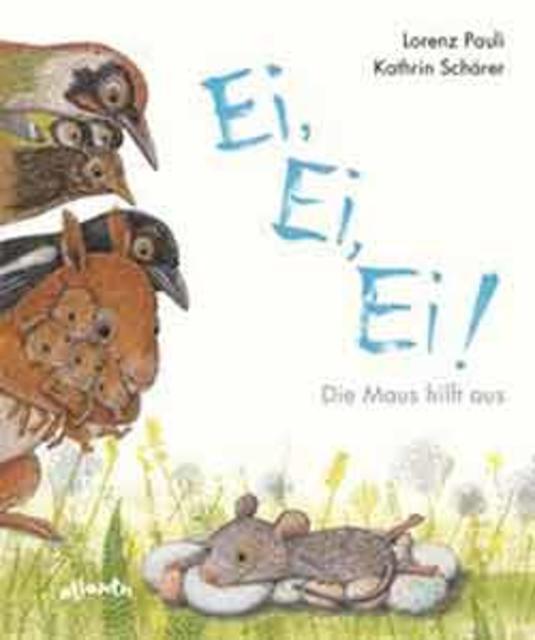 Lorenz Pauli, Kathrin Schärer: Ei, Ei, Ei! Die Maus hilft aus. empfohlen ab 4 Jahren | Foto: Orell Füssli Verlag