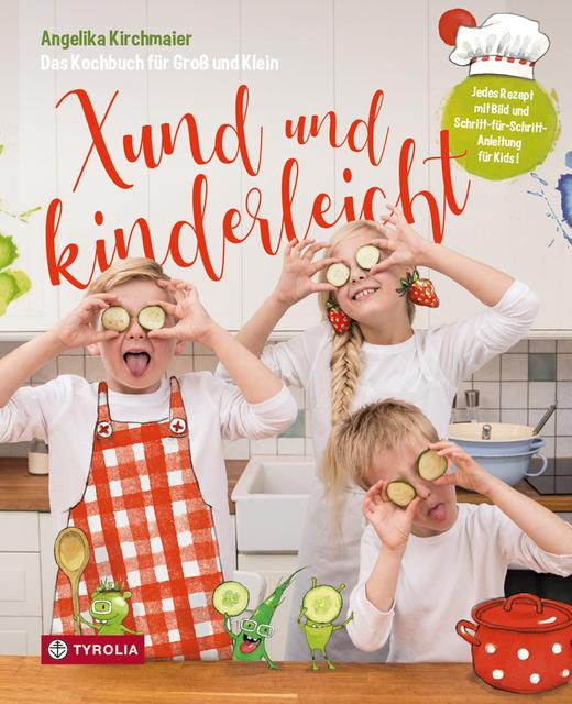 Das Familienkochbuch von Angelika Kirchmaier: Xund und kinderleicht, Tyrolia Verlag, Preis 19,95 Euro.