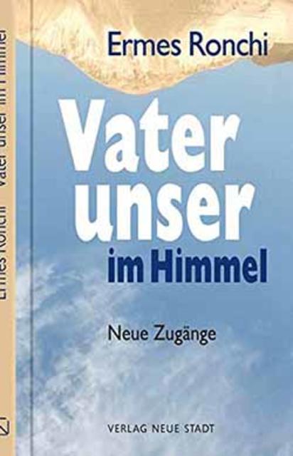 Ermes Ronchi; Vater unser im Himmel