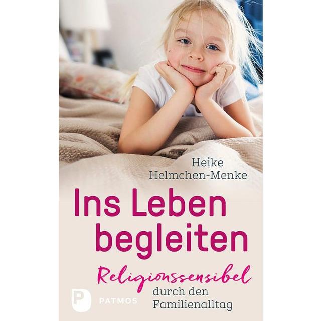 Ins Leben 
begleiten
Heike Helmchen-Menke
19,50 Euro 
Patmos Verlag
