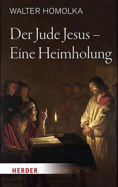 Walter Homolka: Der Jude Jesus – eine Heimholung