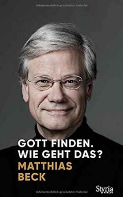 Matthias Beck; Gott finden. Wie geht das?, | Foto: Styria Verlag