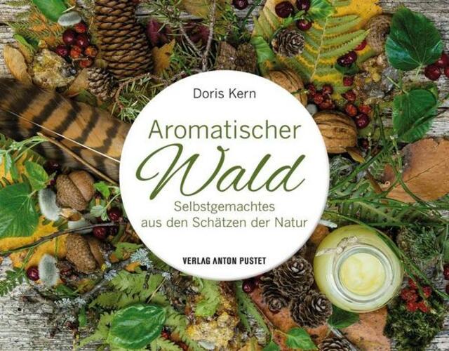 Buchtipp: Aromatischer Wald
Doris Kern, 22 Euro
Verlag Anton Pustet