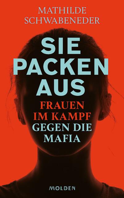 Mathilde Schwabeneder; „Sie packen aus. Frauen im Kampf gegen die Mafia“ | Foto: Molden Verlag