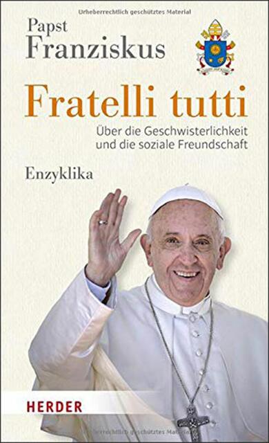 Papst Franziskus: Fratelli tutti, Über die Geschwisterlichkeit und die soziale Freundschaft