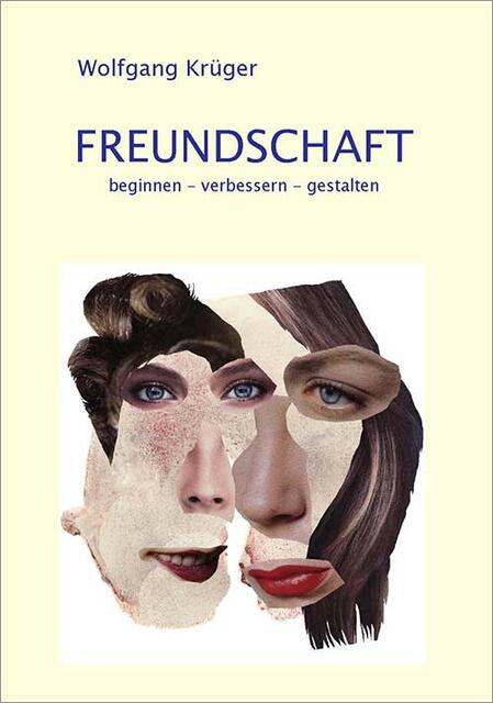Wolfgang Krüger: „Freundschaft. Beginnen – verbessern – gestalten.“ | Foto: BoD – Books on Demand