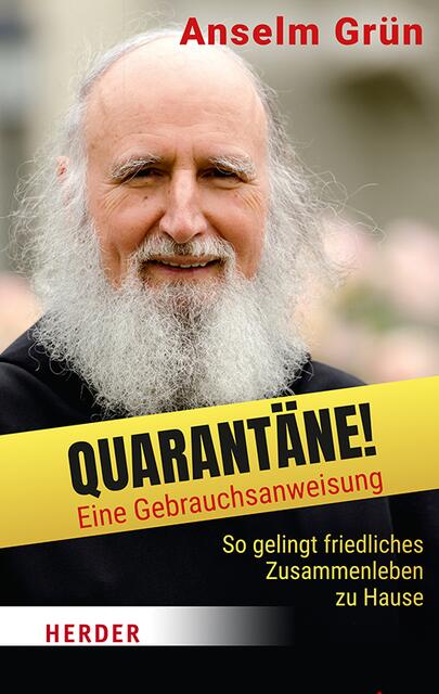Anselm Grün: Quarantäne! Eine Gebrauchsanweisung.
Herder 2020, Hardcover, 95 Seiten, € 14,40. | Foto: Verlag Herder