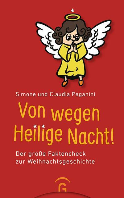 Von wegen Heilige Nacht. Der große Faktencheck zur Weihnachtsgeschichte. von Simone und Claudia Paganini mit Illustrationen von Esther Lanfermann. ISBN978-3-579-02397-7 | Foto: Gütersloher Verlagshaus
