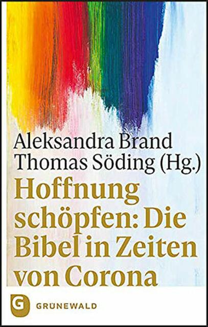 Aleksandra Brand, Thomas Söding, Hoffnung schöpfen: Die Bibel in Zeiten von Corona.