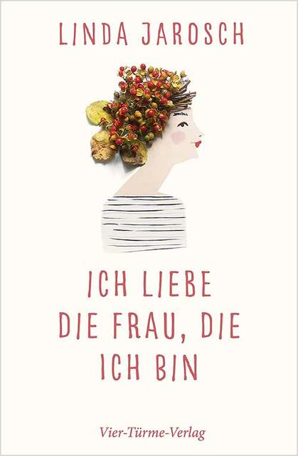 Linda Jarosch; Ich liebe die Frau, die ich bin | Foto: Vier-Türme-Verlag