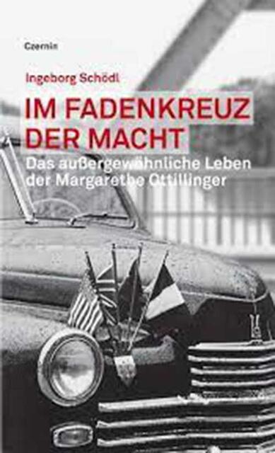 Ingeborg Schödl, Im Fadenkreuz der Macht – das außergewöhnliche Leben der Margarethe Ottillinger“, Czernin Verlag, ISBN: 978-3-7076-0175-6, EUR 23,- | Foto: Czernin-Verlag