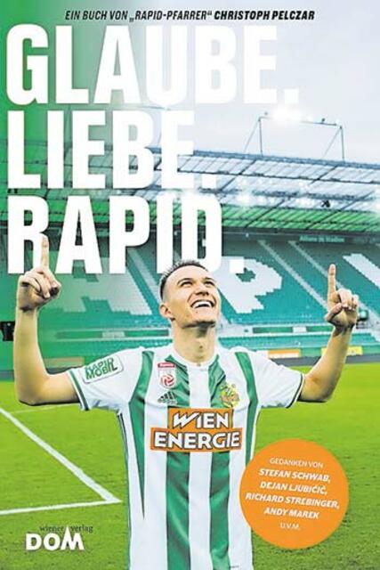 Rapid-Pfarrer Christoph Pelczar GLAUBE. LIEBE. RAPID. ISBN 978-3-85351-290-6 | Foto: Wiener DomVerlag