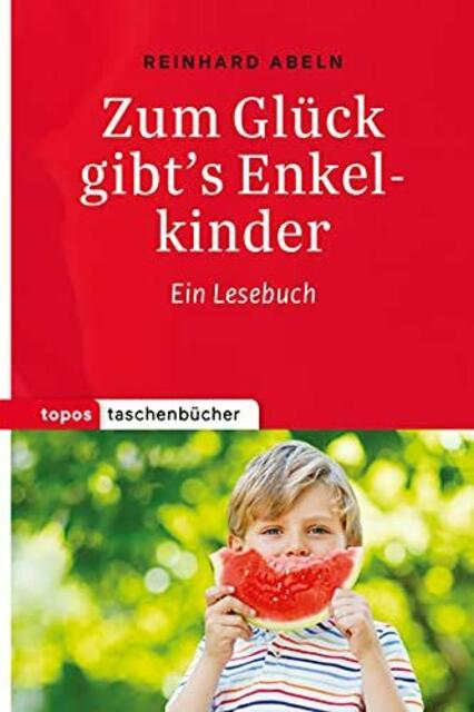 Zum Glück gibt‘s Enkelkinder
Reinhard Abeln, topos taschenbücher
