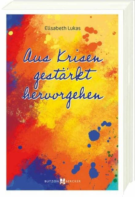 Aus Krisen gestärkt hervorgehen
Elisabeth Lukas, 15,50 Euro
Butzon&amp;Bercker