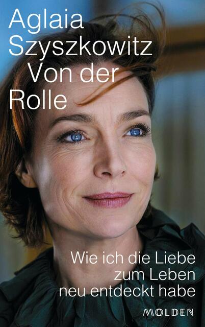 Von der Rolle, Aglaia Szyszkowitz, 27 Euro, Molden Verlag
