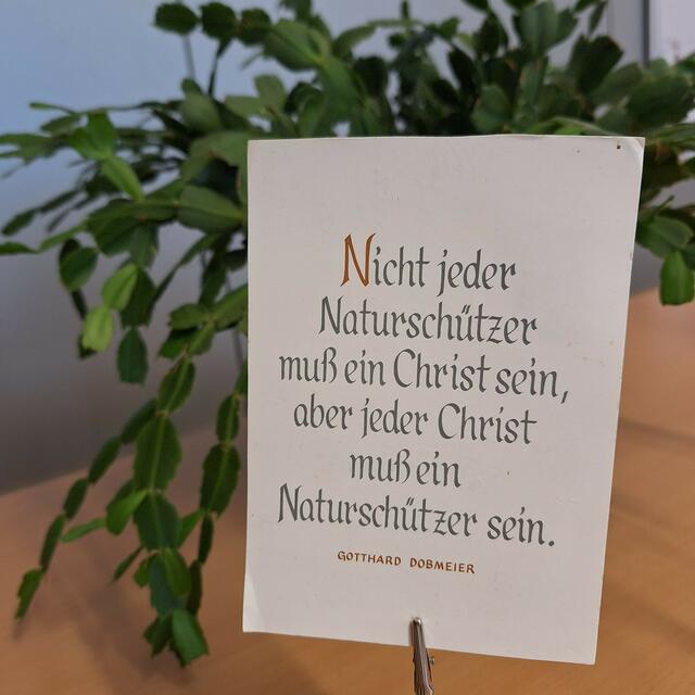 „… aber jeder Christ muss ein Naturschützer sein. Gotthard Dobmeier.“ Diese Postkarte schickte uns Waltraud Klampfer aus Eibiswald. 