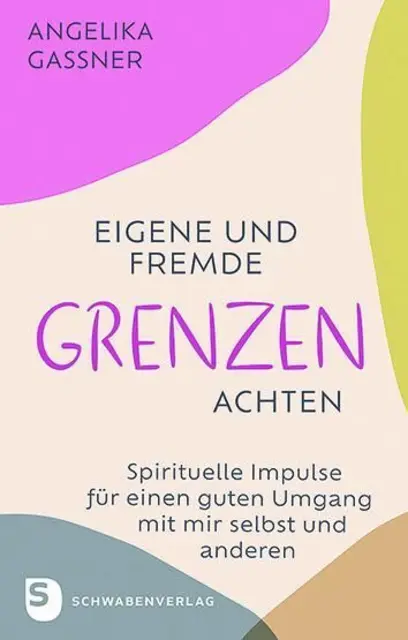 Buchtipp: Angelika Gassner, Eigene und fremde Grenzen achten, Spirituelle Impulse für einen guten Umgang mit mir selbst und anderen. Schwabenverlag 2024, € 25,50
